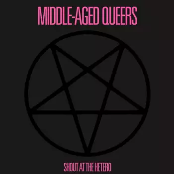 Middle-Aged Queers: Shout At The Hetero