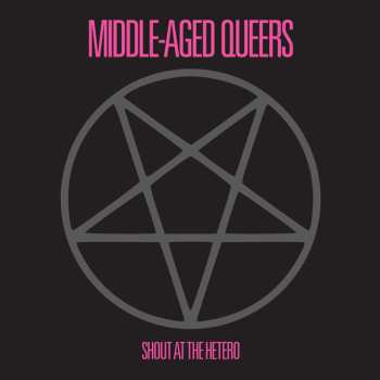 LP Middle-Aged Queers: Shout At The Hetero