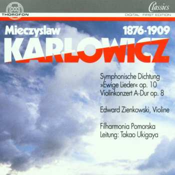 CD Mieczysław Karłowicz: Symphonische Werke