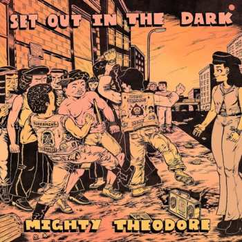 LP Mighty Theodore: Set Out In The Dark