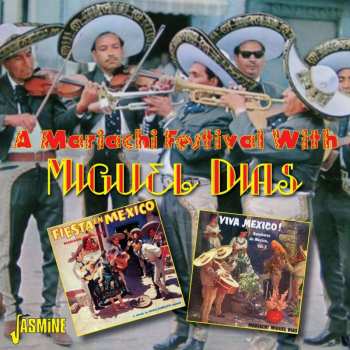CD Mariachi Miguel Diaz: A Mariachi Festival With Miguel Dias