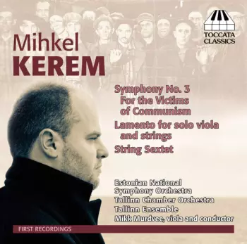 Symphony No. 3 For The Victims Of Communism / Lamento For Solo Viola And Strings / String Sextet