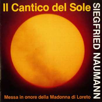 Album Mikaeli Kammarkör: Siegfried Naumann: Il Cantico del Sole, Messa in onore della Madonna di Loreto