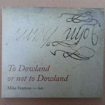 Album Mike Fentross: To Dowland Or Not To Dowland