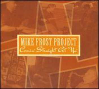 Album Mike Frost Project: Comin' Straight At Ya'