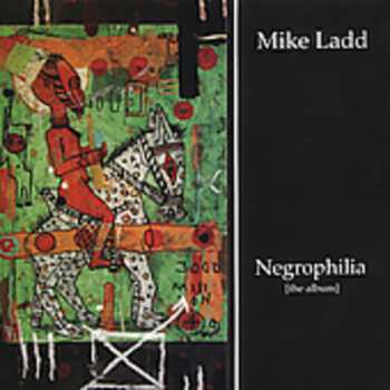 CD Mike Ladd: Negrophilia [The Album]