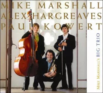 Mike Marshall's Big Trio: Mike Marshall's Big Trio