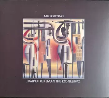 Mike Osborne: Starting Fires: Live At The 100 Club 1970