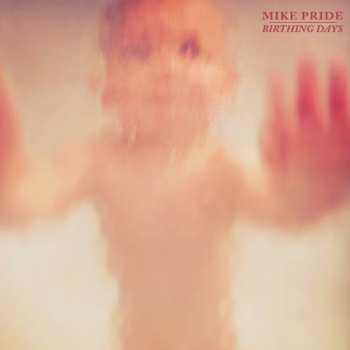 Album Mike Pride: Birthing Days