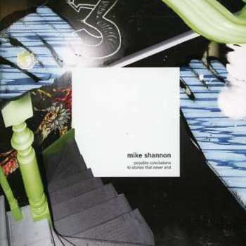 CD Mike Shannon: Possible Conclusions To Stories That Never End