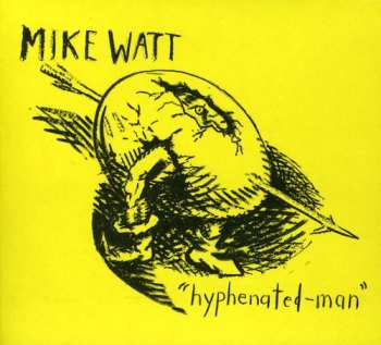 CD Mike Watt: Hyphenated-Man