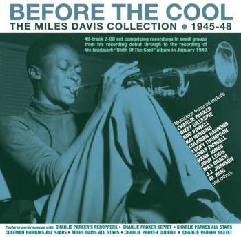 Album Miles Davis: Before The Cool: The Miles Davis Collection 1945-48