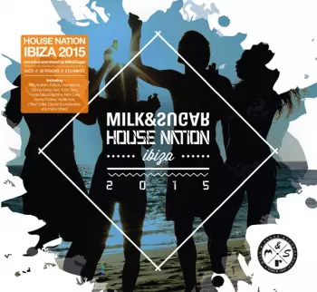 Milk & Sugar: House Nation Ibiza 2015