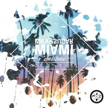 Album Milk & Sugar: Miami Sessions 2025