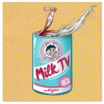CD Milk TV: Good Food For Mean Kids