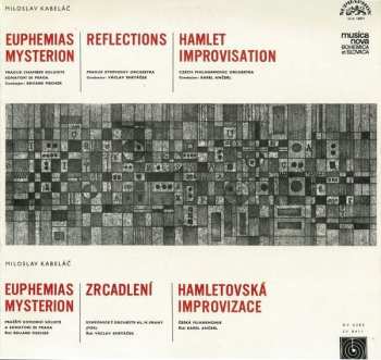 LP Miloslav Kabeláč: Euphemias Mysterion, Reflections = Zrcadlení, Hamlet Improvisation = Hamletovská Improvizace