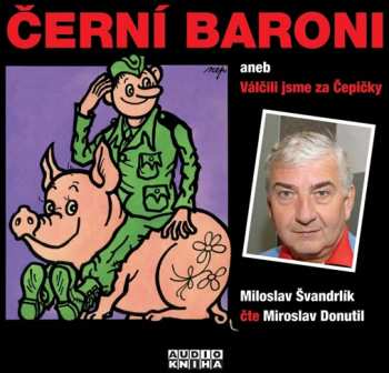 Album Miroslav Donutil: Černí Baroni Aneb Válčili Jsme Za Čepičky