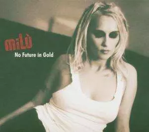 miLù: No Future In Gold