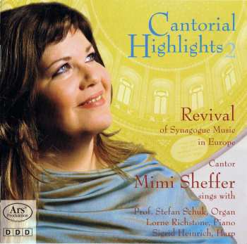 Album Mimi Sheffer: Cantorial Highlights 2 – Revival Of Synagogue Music In Europe (Belebung Synagogaler Musik In Europa)
