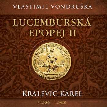 Album Miroslav Táborský: Vondruška: Lucemburská Epopej Ii. Kralevic Karel