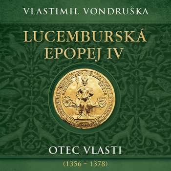 Album Miroslav Táborský: Vondruška: Lucemburská Epopej Iv. Otec Vlasti