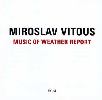 CD Miroslav Vitous: Music Of Weather Report