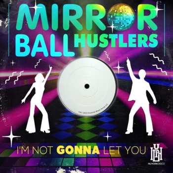 Album Mirror Ball Hustlers: I'm Not Gonna Let You