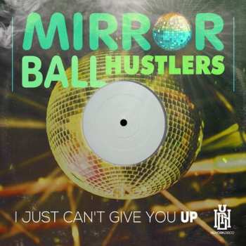 Album Mirror Ball Hustlers: Just Can't Give You Up