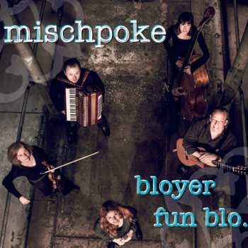 Album Mischpoke: Bloyer Fun Blo...