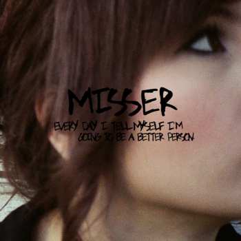 CD Misser: Every Day I Tell Myself I'm Going To Be A Better Person