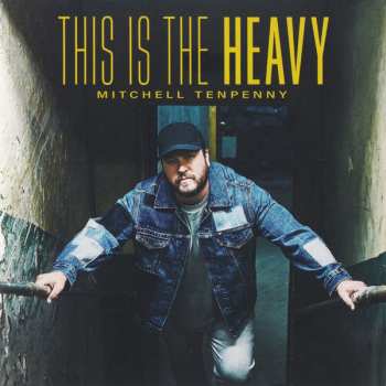 CD Mitchell Tenpenny: This Is The Heavy