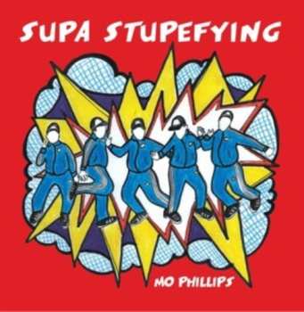 Album Mo Phillips: Supa Stupefying
