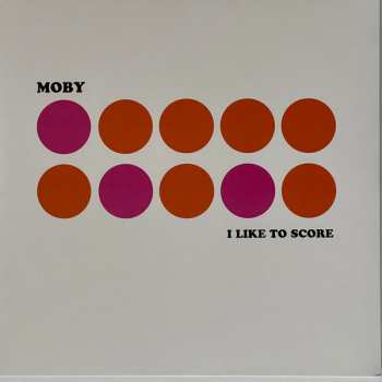 LP Moby: I Like To Score CLR | NUM