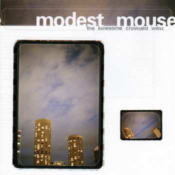 CD Modest Mouse: The Lonesome Crowded West