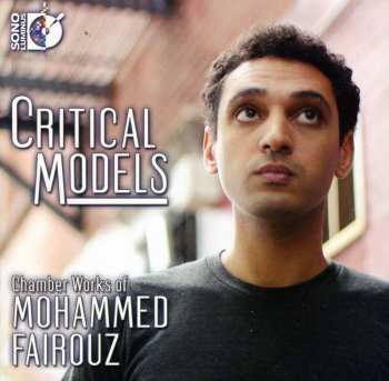 Album Mohammed Fairouz: Critical Models (Chamber Works Of Mohammed Fairouz)