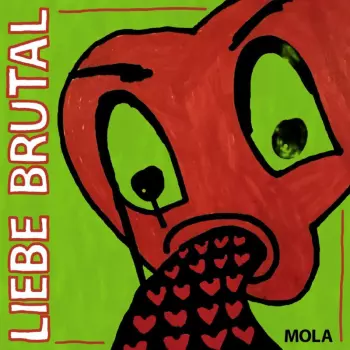 MOLA: Liebe Brutal