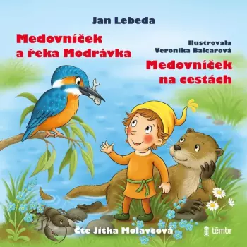 Molavcová Jitka / Lebeda Jan: Medovníček A řeka Modrávka + Medovníček Na Cestách