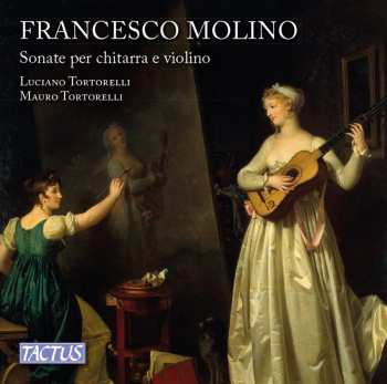 Album Molino / Scandali / Tortorelli: Francesco Molino: Sonatas For Guitar & Violin Op