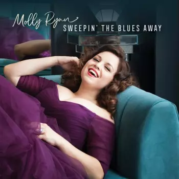 Molly Ryan: Sweepin' The Blues Away