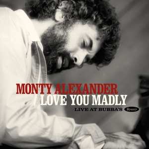 2CD Monty Alexander: Love You Madly: Live At  Bubba's