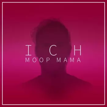 Moop Mama: Ich