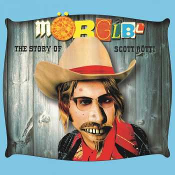Album Mörglbl: The Story Of Scott Rötti