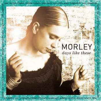 Album Morley: Days Like These