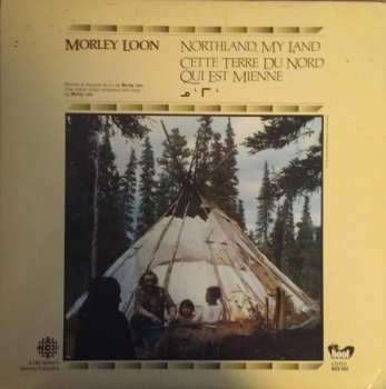 Album Morley Loon: Northland, My Land / Cette Terre Du Nord Qui Est Mienne