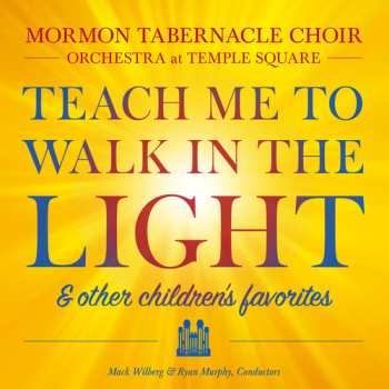 Album Mormon Tabernacle Choir: Teach Me to Walk in the Light & other children's favorites
