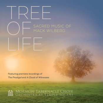Album Mormon Tabernacle Choir: Tree of Life: Sacred Music of Mack Wilberg