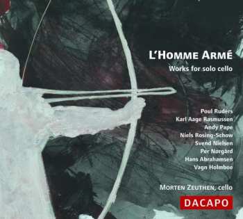 Album Morten Zeuthen: L'Homme Armé - Works For Solo Cello