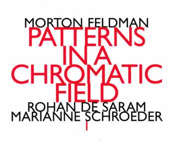 2CD Morton Feldman: Patterns In A Chromatic Field