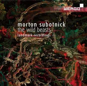Album Morton Subotnick: The Wild Beasts - Landmark Recordings