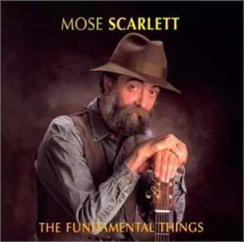 Mose Scarlett: The Fundamental Things